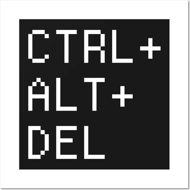 CTRL + ALT + DEL –– Computer Nerd Design Wall Art by MeatMan